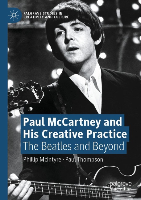 Paul McCartney and His Creative Practice: The Beatles and Beyond