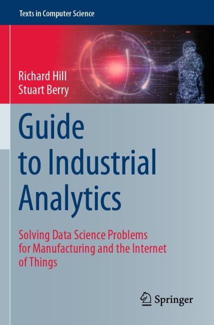 Guide to Industrial Analytics: Solving Data Science Problems for Manufacturing and the Internet of Things