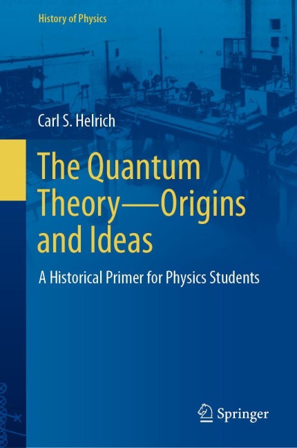 The Quantum Theory-Origins and Ideas: A Historical Primer for Physics Students