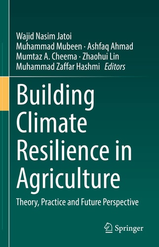 Building Climate Resilience in Agriculture Theory, Practice and Future Perspective