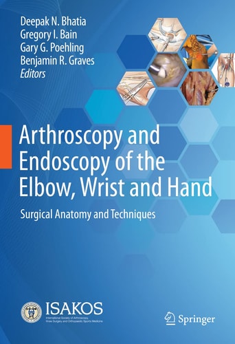 Arthroscopy and Endoscopy of the Elbow, Wrist and Hand Surgical Anatomy and Techniques