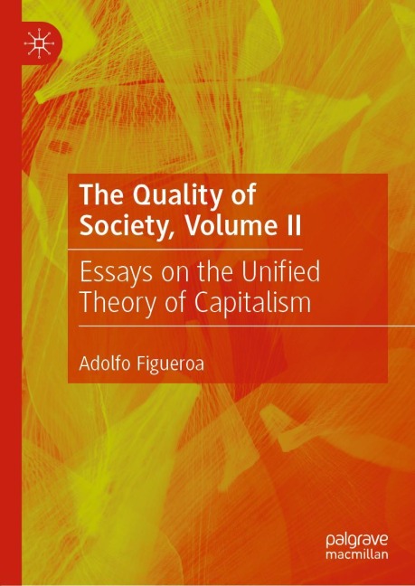 The Quality of Society, Volume II: Essays on the Unified Theory of Capitalism