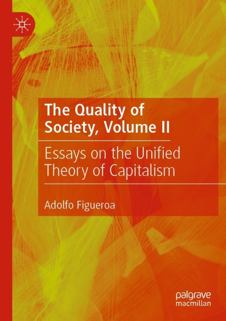 The Quality of Society, Volume II: Essays on the Unified Theory of Capitalism