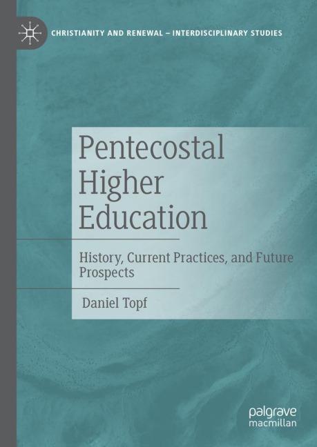 Pentecostal Higher Education: History, Current Practices, and Future Prospects