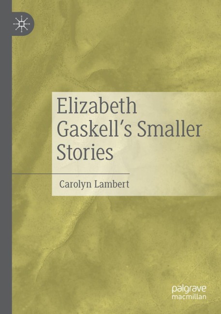 Elizabeth Gaskells Smaller Stories