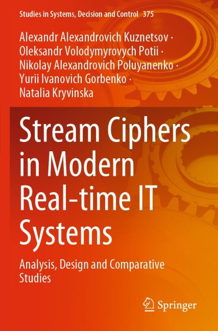 Stream Ciphers in Modern Real-time IT Systems: Analysis, Design and Comparative Studies