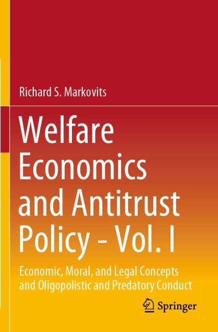 Welfare Economics and Antitrust Policy - Vol. I: Economic, Moral, and Legal Concepts and Oligopolistic and Predatory Conduct