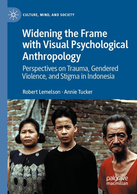 Widening the Frame with Visual Psychological Anthropology: Perspectives on Trauma, Gendered Violence, and Stigma in Indonesia