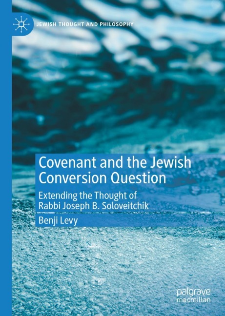 Covenant and the Jewish Conversion Question: Extending the Thought of Rabbi Joseph B. Soloveitchik
