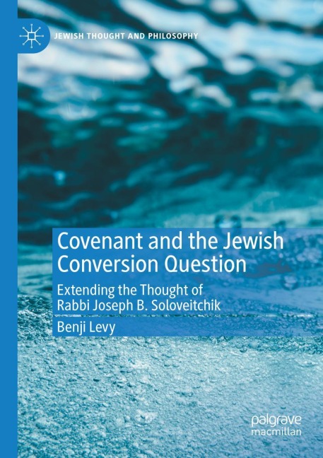 Covenant and the Jewish Conversion Question: Extending the Thought of Rabbi Joseph B. Soloveitchik
