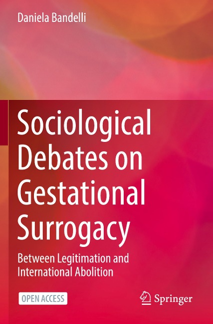 Sociological Debates on Gestational Surrogacy: Between Legitimation and International Abolition