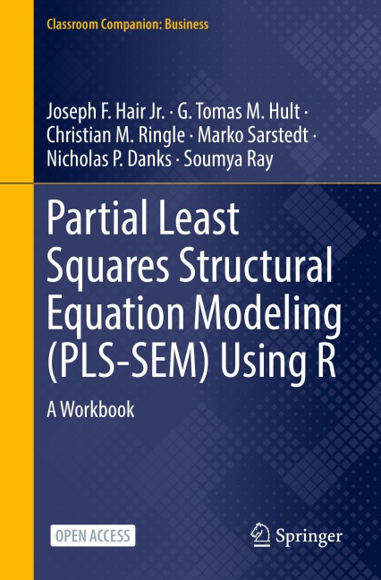 Partial Least Squares Structural Equation Modeling (PLS-SEM) Using R: A Workbook