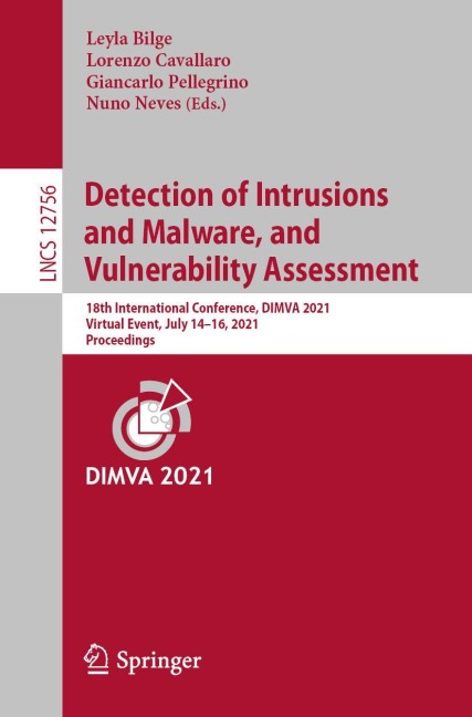 Detection of Intrusions and Malware, and Vulnerability Assessment: 18th International Conference, DIMVA 2021, Virtual Event, July 14-16, 2021, Proceedings
