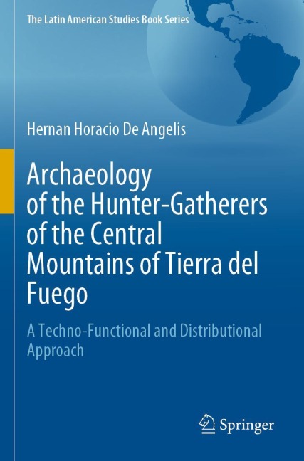 Archaeology of the Hunter-Gatherers of the Central Mountains of Tierra del Fuego: A Techno-Functional and Distributional Approach
