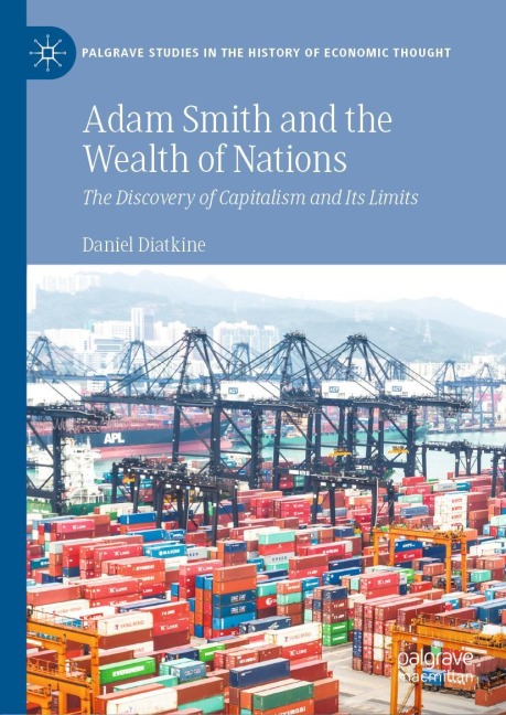 Adam Smith and the Wealth of Nations: The Discovery of Capitalism and Its Limits