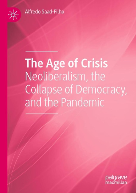 The Age of Crisis: Neoliberalism, the Collapse of Democracy, and the Pandemic