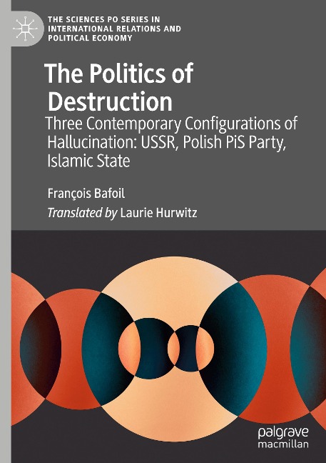 The Politics of Destruction: Three Contemporary Configurations of Hallucination: USSR, Polish PiS Party, Islamic State