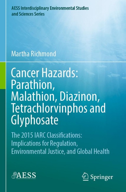 Cancer Hazards: Parathion, Malathion, Diazinon, Tetrachlorvinphos and Glyphosate: The 2015 IARC Classifications: Implications for Regulation, Environmental Justice, and Global Health