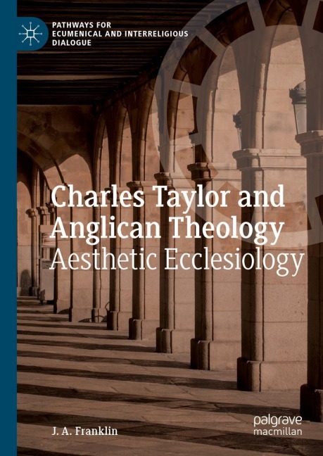 Charles Taylor and Anglican Theology: Aesthetic Ecclesiology