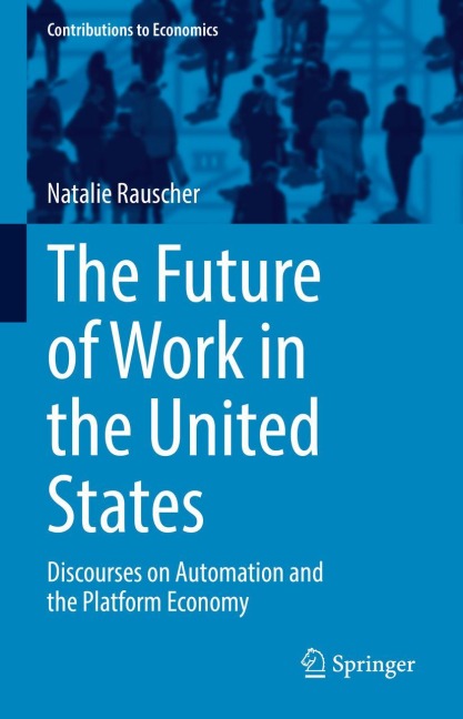 The Future of Work in the United States: Discourses on Automation and the Platform Economy