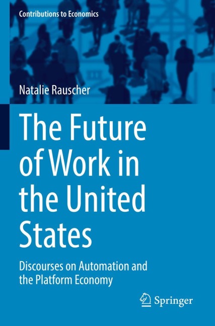 The Future of Work in the United States: Discourses on Automation and the Platform Economy