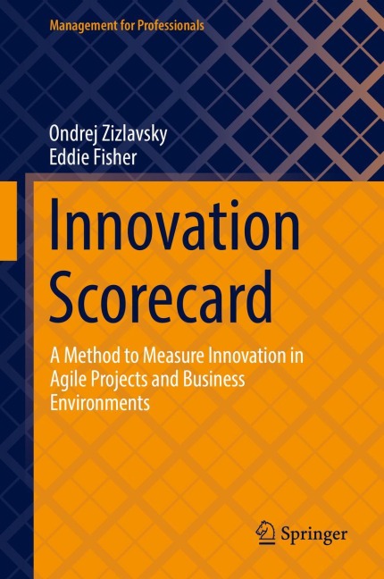 Innovation Scorecard: A Method to Measure Innovation in Agile Projects and Business Environments