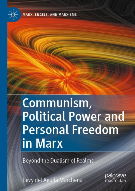 Communism, Political Power and Personal Freedom in Marx: Beyond the Dualism of Realms