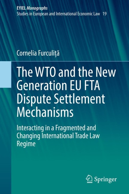 The WTO and the New Generation EU FTA Dispute Settlement Mechanisms: Interacting in a Fragmented and Changing International Trade Law Regime