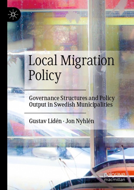 Local Migration Policy: Governance Structures and Policy Output in Swedish Municipalities