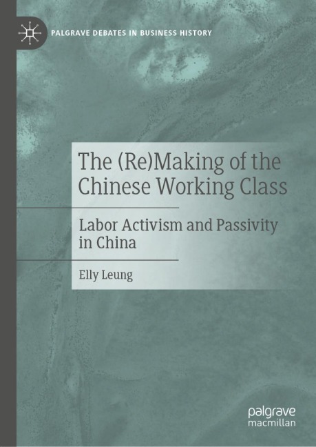 The (Re)Making of the Chinese Working Class: Labor Activism and Passivity in China