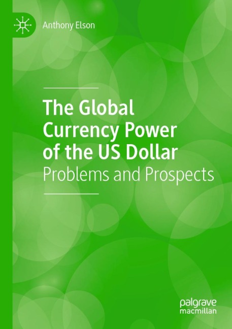 The Global Currency Power of the US Dollar: Problems and Prospects