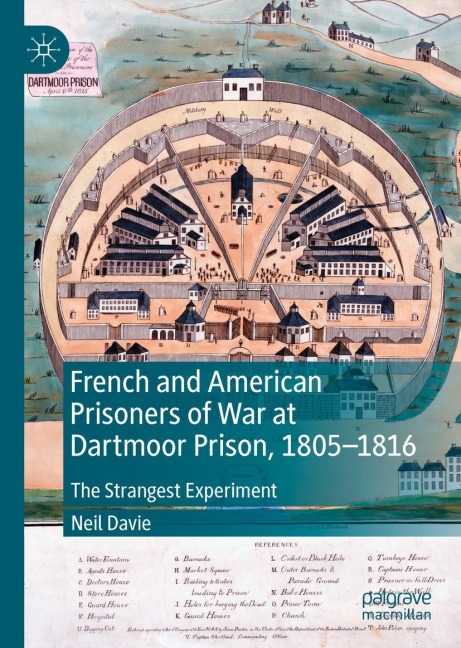French and American Prisoners of War at Dartmoor Prison, 1805-1816: The Strangest Experiment