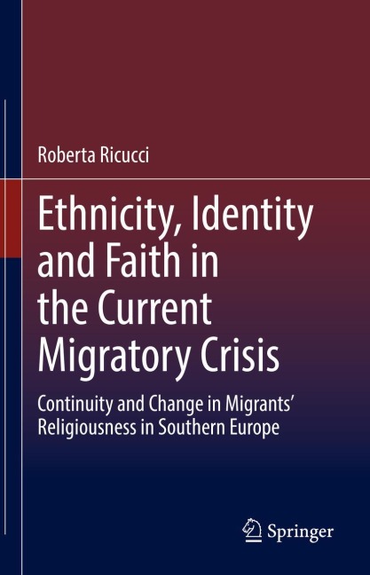 Ethnicity, Identity and Faith in the Current Migratory Crisis: Continuity and Change in Migrants Religiousness in Southern Europe