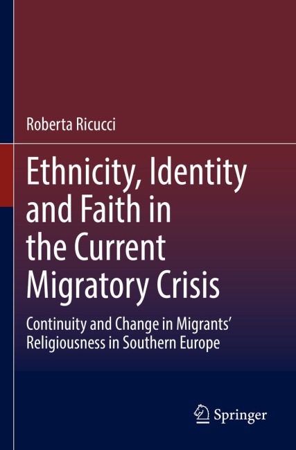 Ethnicity, Identity and Faith in the Current Migratory Crisis: Continuity and Change in Migrants Religiousness in Southern Europe