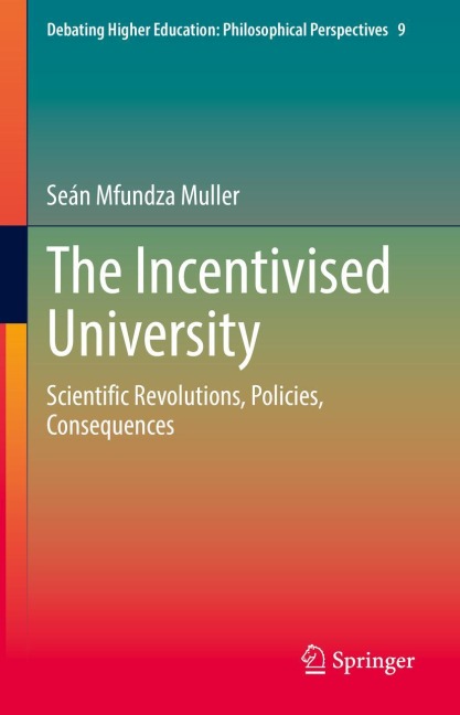 The Incentivised University: Scientific Revolutions, Policies, Consequences