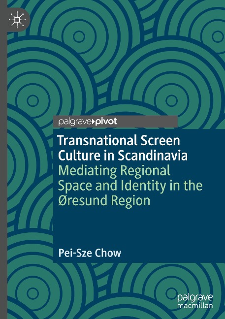 Transnational Screen Culture in Scandinavia: Mediating Regional Space and Identity in the Øresund Region