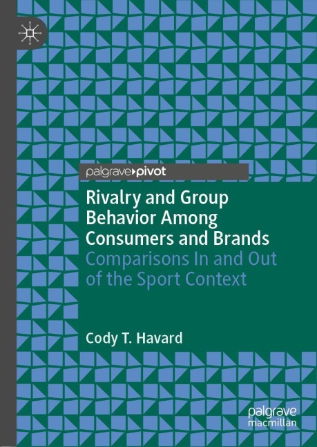 Rivalry and Group Behavior Among Consumers and Brands: Comparisons In and Out of the Sport Context