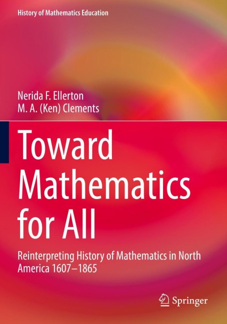 Toward Mathematics for All: Reinterpreting History of Mathematics in North America 1607-1865