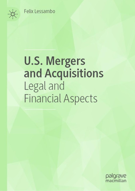U.S. Mergers and Acquisitions: Legal and Financial Aspects