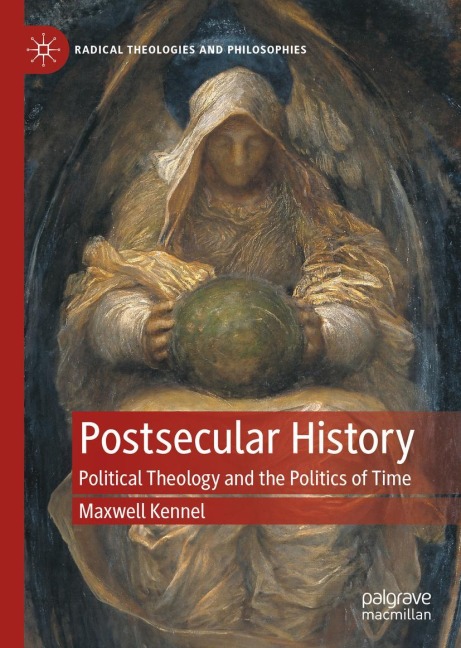 Postsecular History: Political Theology and the Politics of Time
