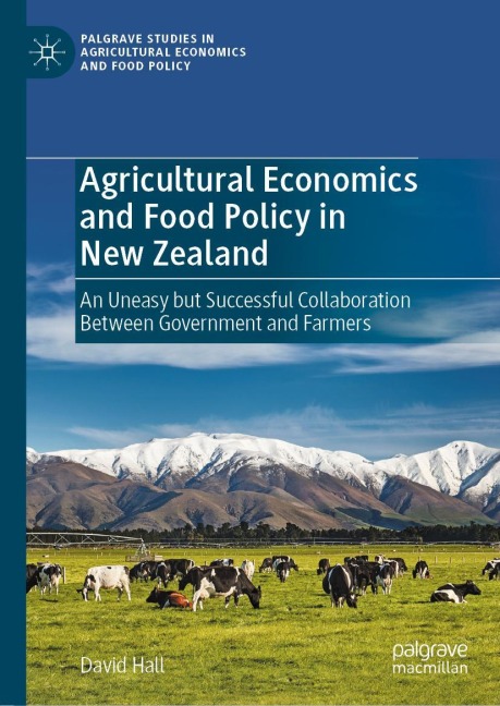 Agricultural Economics and Food Policy in New Zealand: An Uneasy but Successful Collaboration Between Government and Farmers