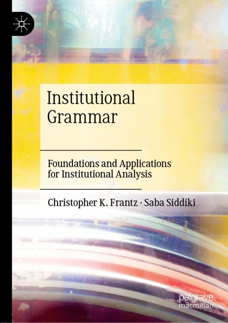 Institutional Grammar: Foundations and Applications for Institutional Analysis
