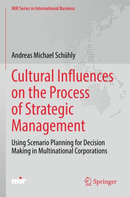 Cultural Influences on the Process of Strategic Management: Using Scenario Planning for Decision Making in Multinational Corporations