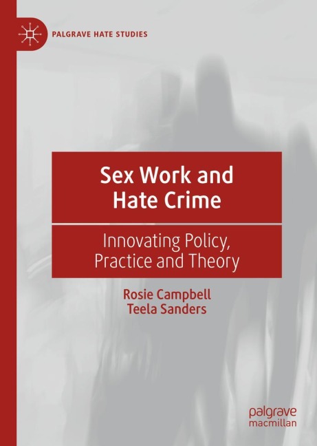 Sex Work and Hate Crime Innovating Policy, Practice and Theory