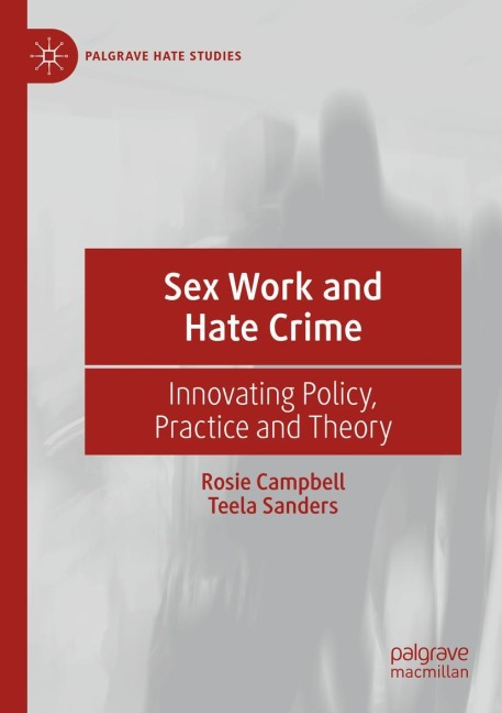 Sex Work and Hate Crime Innovating Policy, Practice and Theory