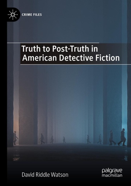 Truth to Post-Truth in American Detective Fiction