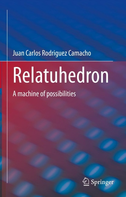 Relatuhedron: A machine of possibilities