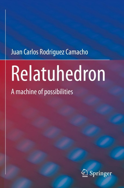 Relatuhedron: A machine of possibilities