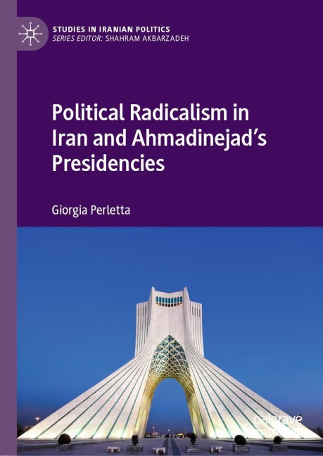 Political Radicalism in Iran and Ahmadinejads Presidencies
