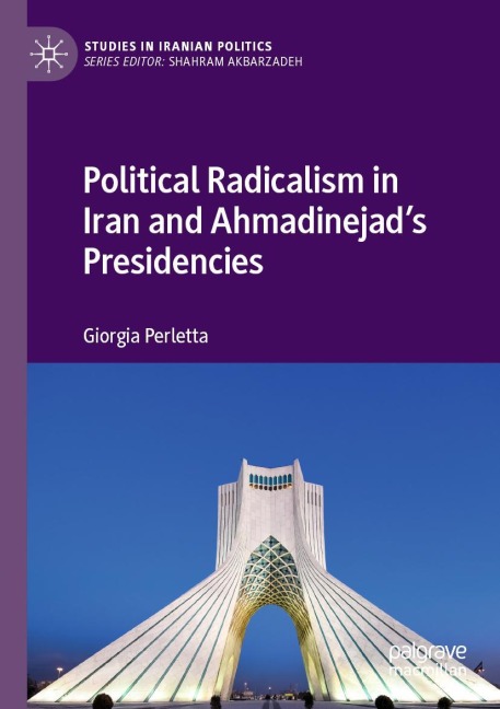Political Radicalism in Iran and Ahmadinejads Presidencies
